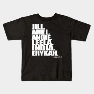 Jill. Amel. Angie. Leela. India. Erykah. Kids T-Shirt